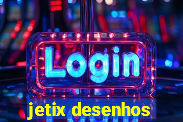 jetix desenhos